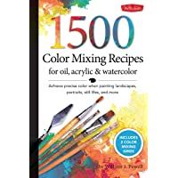 1-500 Color Mixing Recipes for Oil- Acrylic and Watercolor: Achieve precise color when painting landscapes- portraits…